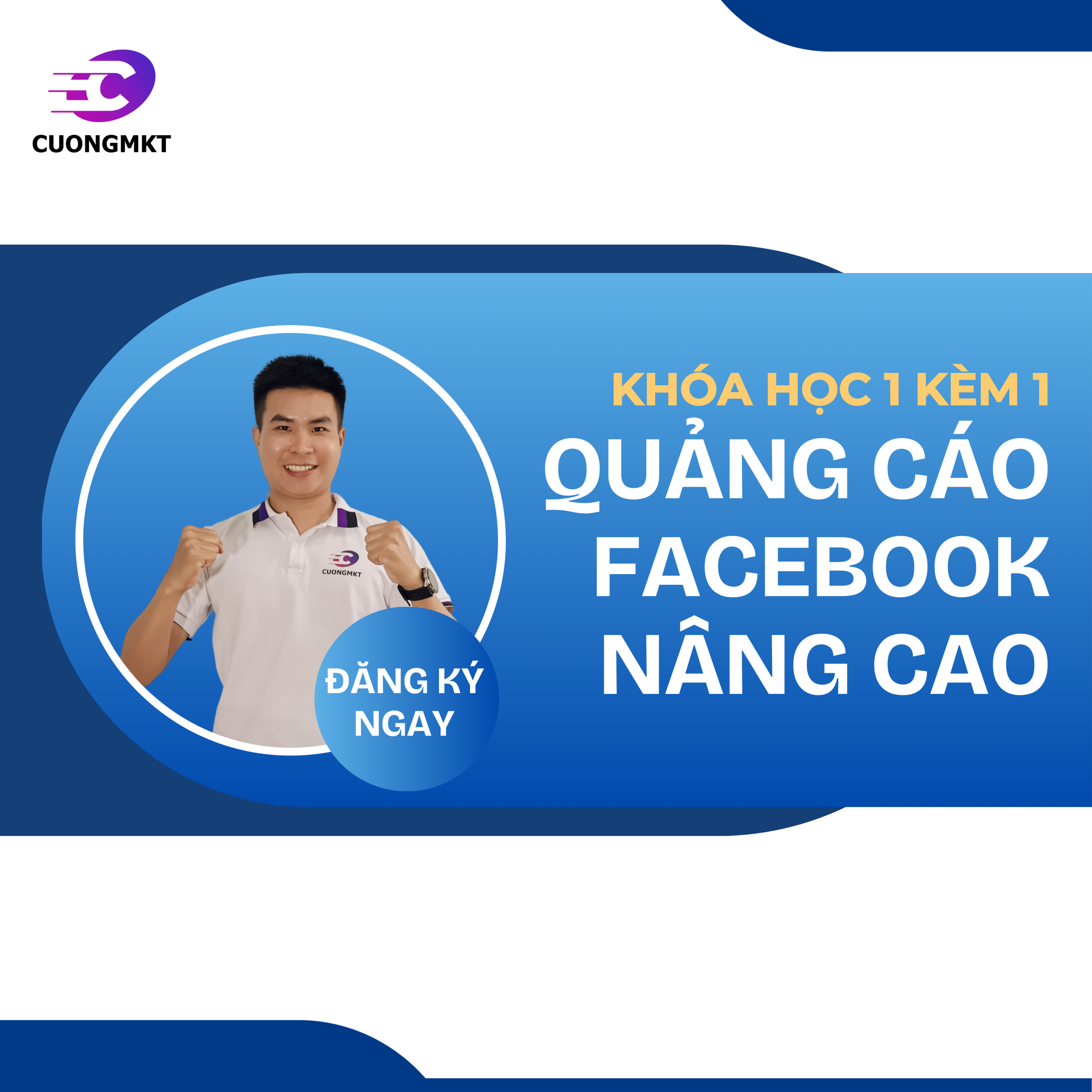 HỌC KÈM 1 -1 Khóa quảng cáo Facebook nâng cao