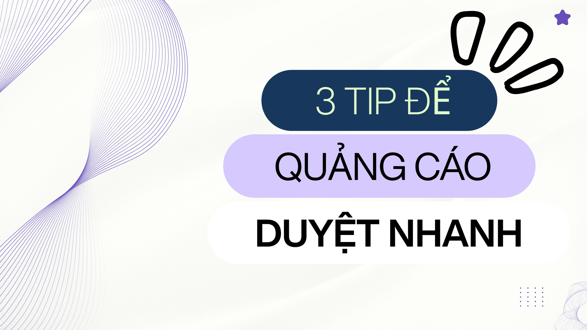 3 TIP ĐỂ QUẢNG CÁO PHÊ DUYỆT NHANH