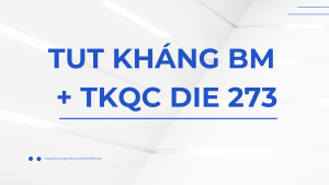 TUT KHÁNG BM  + TKQC DIE 273