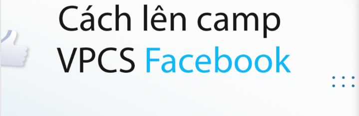 QUY TRÌNH LÊN CAMP SẢN PHẨM VPCS SỐNG DAI NHẤT CÓ THỂ